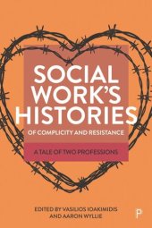 book Social Work’s Histories of Complicity and Resistance: A Tale of Two Professions