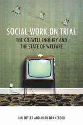 book Social Work on Trial: The Colwell Inquiry and the State of Welfare