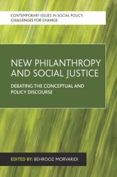 book New Philanthropy and Social Justice: Debating the Conceptual and Policy Discourse