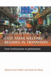 book East Asian welfare regimes in transition: From Confucianism to globalisation