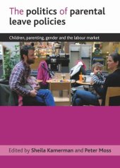 book The politics of parental leave policies: Children, parenting, gender and the labour market