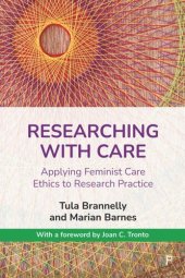 book Researching with Care: Applying Feminist Care Ethics to Research Practice