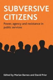 book Subversive citizens: Power, agency and resistance in public services