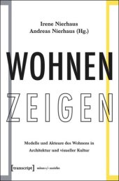 book Wohnen Zeigen: Modelle und Akteure des Wohnens in Architektur und visueller Kultur