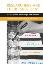 book Researchers and their 'subjects': Ethics, power, knowledge and consent