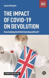 book The Impact of COVID-19 on Devolution: Recentralising the British State Beyond Brexit?