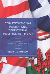 book Constitutional Policy and Territorial Politics in the UK: Volume 1: Union and Devolution 1997–2007