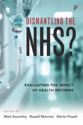 book Dismantling the NHS?: Evaluating the Impact of Health Reforms