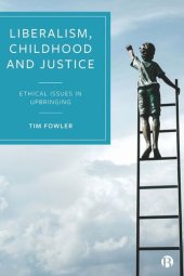 book Liberalism, Childhood and Justice: Ethical Issues in Upbringing
