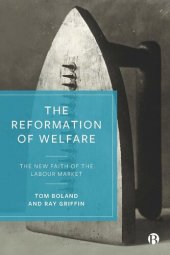 book The Reformation of Welfare: The New Faith of the Labour Market