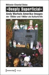 book »Deeply Superficial«: Andy Warhols Amerika-Images der 1950er und 1960er als Kulturkritik