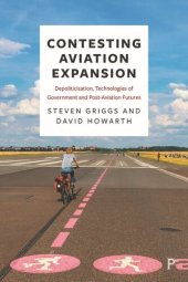 book Contesting Aviation Expansion: Depoliticisation, Technologies of Government and Post-Aviation Futures