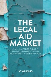 book The Legal Aid Market: Challenges for Publicly Funded Immigration and Asylum Legal Representation