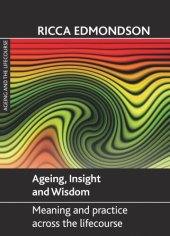 book Ageing, Insight and Wisdom: Meaning and Practice across the Lifecourse