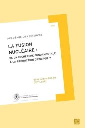 book La fusion nucléaire: De la recherche fondamentale à  la production d'énergie ?