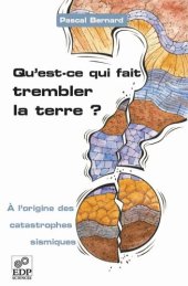 book Qu'est-ce qui fait trembler la Terre ?: A l'origine des catastrophes sismiques