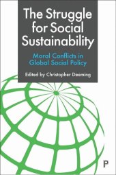 book The Struggle for Social Sustainability: Moral Conflicts in Global Social Policy