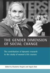 book The gender dimension of social change: The contribution of dynamic research to the study of women's life courses