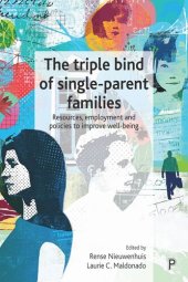 book The Triple Bind of Single-Parent Families: Resources, Employment and Policies to Improve Wellbeing