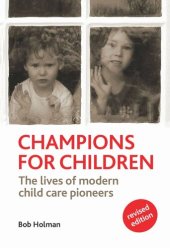 book Champions for Children: The Lives of Modern Child Care Pioneers