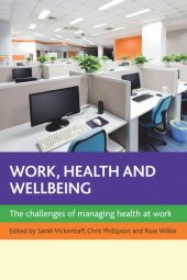 book Work, Health and Wellbeing: The Challenges of Managing Health at Work