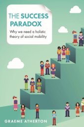 book The Success Paradox: Why We Need a Holistic Theory of Social Mobility