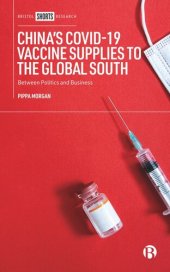 book China’s COVID-19 Vaccine Supplies to the Global South: Between Politics and Business