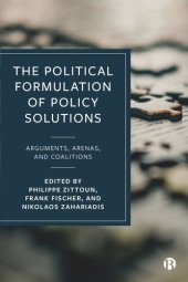 book The Political Formulation of Policy Solutions: Arguments, Arenas, and Coalitions