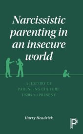 book Narcissistic Parenting in an Insecure World: A History of Parenting Culture 1920s to Present