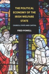 book The Political Economy of the Irish Welfare State: Church, State and Capital