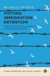 book Visiting Immigration Detention: Care and Cruelty in Australia’s Asylum Seeker Prisons