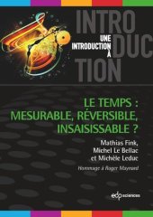 book Le temps : mesurable, réversible, insaisissable ?: Hommage à Roger Maynard