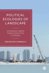 book Political Ecologies of Landscape: Governing Urban Transformations in Penang