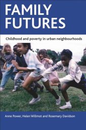 book Family futures: Childhood and poverty in urban neighbourhoods