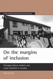 book On the margins of inclusion: Changing labour markets and social exclusion in London