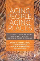 book Aging People, Aging Places: Experiences, Opportunities, and Challenges of Growing Older in Canada