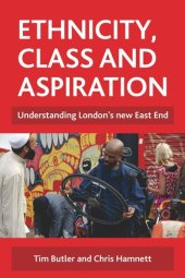 book Ethnicity, class and aspiration: Understanding London's new East End