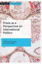 book Praxis as a Perspective on International Politics