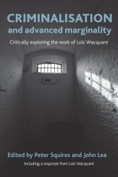 book Criminalisation and Advanced Marginality: Critically Exploring the Work of Loïc Wacquant