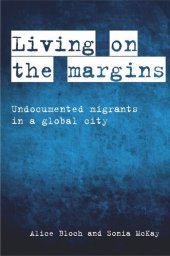 book Living on the Margins: Undocumented Migrants in a Global City