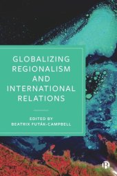 book Globalizing Regionalism and International Relations