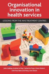 book Organisational innovation in health services: Lessons from the NHS treatment centres