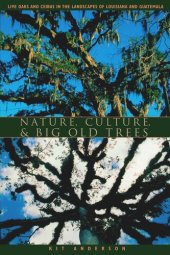 book Nature, Culture, and Big Old Trees: Live Oaks and Ceibas in the Landscapes of Louisiana and Guatemala