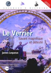 book Le Verrier: Savant magnifique et détesté