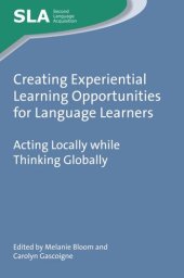 book Creating Experiential Learning Opportunities for Language Learners: Acting Locally while Thinking Globally