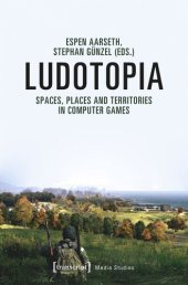 book Ludotopia: Spaces, Places and Territories in Computer Games