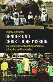 book Gender und christliche Mission: Interkulturelle Aushandlungsprozesse in Namibia und Indonesien