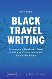 book Black Travel Writing: Contemporary Narratives of Travel to Africa by African American and Black British Authors