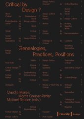 book Critical by Design?: Genealogies, Practices, Positions