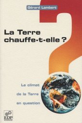 book La Terre chauffe-t-elle ?: Le climat de la Terre en question